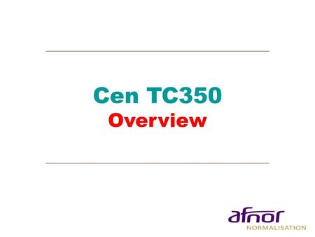 Cen TC350 Overview.