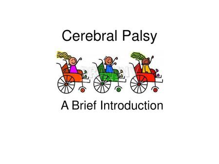 Cerebral Palsy A Brief Introduction.