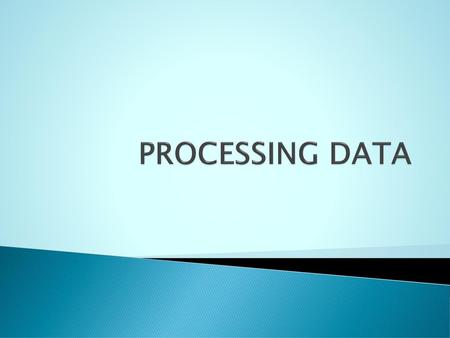 PROCESSING DATA.