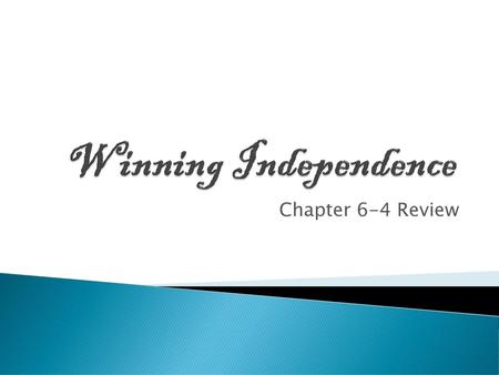 Winning Independence Chapter 6-4 Review.