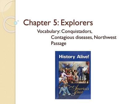 Vocabulary: Conquistadors, Contagious diseases, Northwest Passage