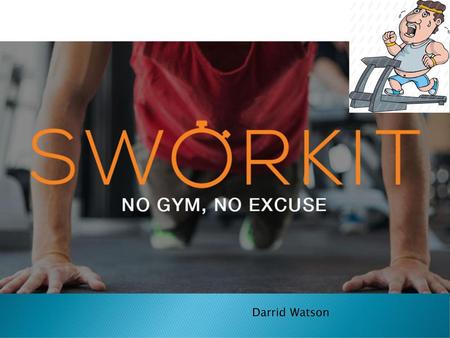 Sworkit App Darrid Watson.