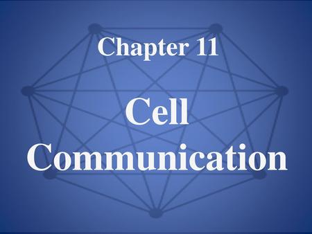 Chapter 11 Cell Communication.