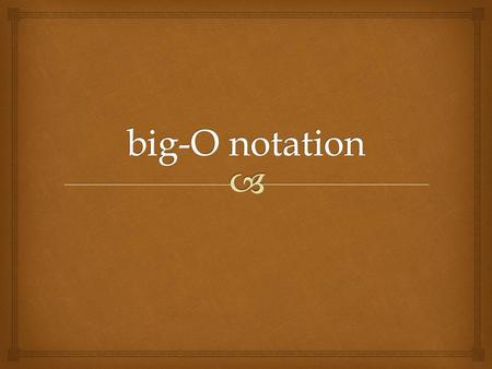 Big-O notation.