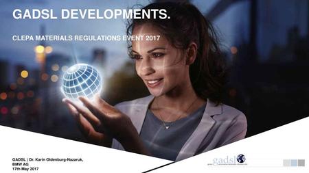 GADSL developments. CLEPA Materials Regulations Event 2017