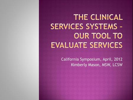 The Clinical Services Systems – our tool to evaluate services