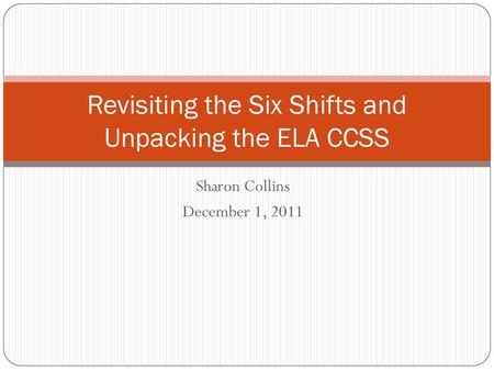 Revisiting the Six Shifts and Unpacking the ELA CCSS