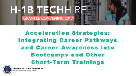 Acceleration Strategies: Integrating Career Pathways and Career Awareness into Bootcamps and Other Short-Term Trainings.