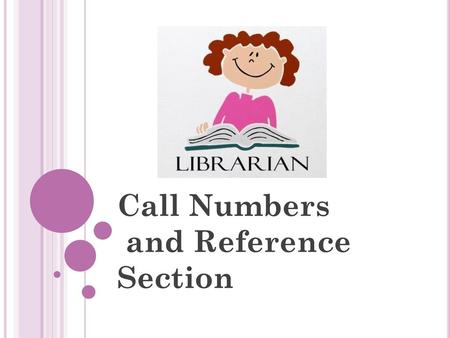 Call Numbers and Reference Section