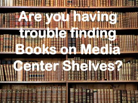 Books on Media Center Shelves?