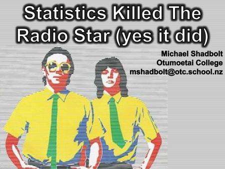 Statistics Killed The Radio Star (yes it did)