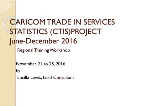 CARICOM TRADE IN SERVICES STATISTICS (CTIS)PROJECT June-December 2016