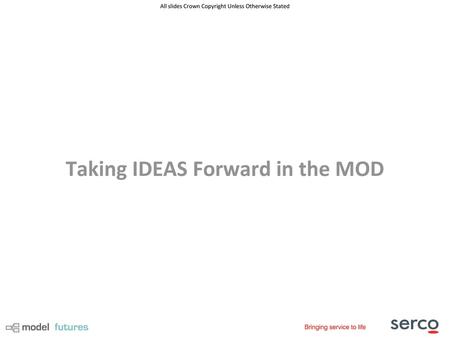 Taking IDEAS Forward in the MOD