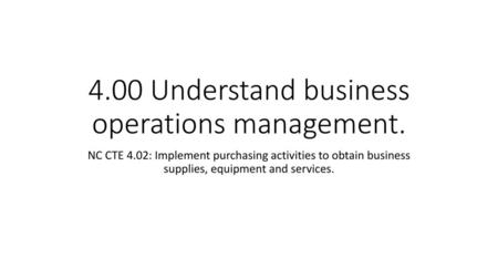 4.00 Understand business operations management.