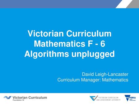 Victorian Curriculum Mathematics F - 6 Algorithms unplugged