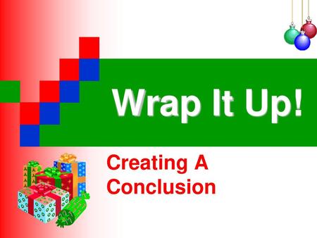 Wrap It Up! Creating A Conclusion.