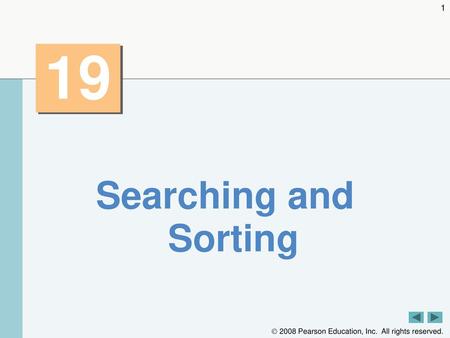 19 Searching and Sorting.