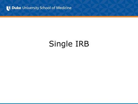 Single IRB.