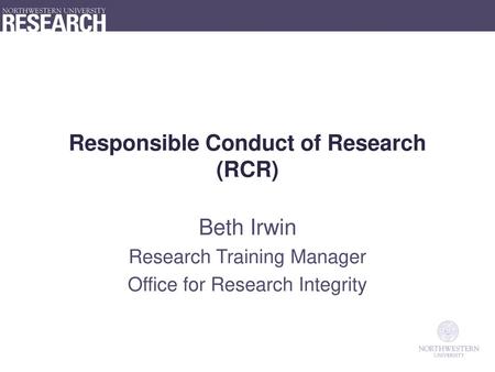 Responsible Conduct of Research (RCR)