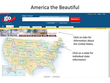 America the Beautiful Click on tabs for information about the United States. Click on a state for individual state information.