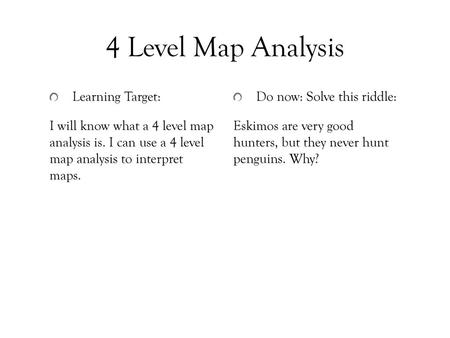 4 Level Map Analysis Learning Target: