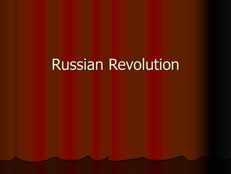 Russian Revolution.