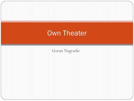 Own Theater Goran Nagradic.