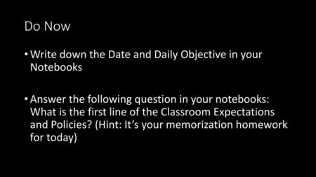 Do Now Write down the Date and Daily Objective in your Notebooks