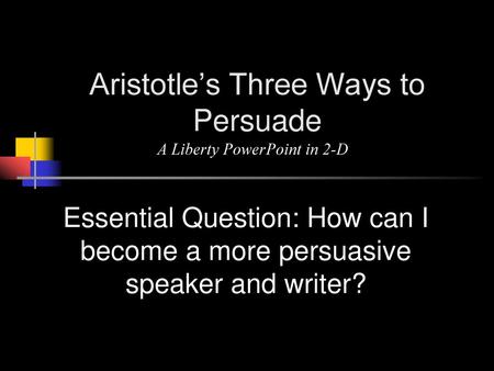 Aristotle’s Three Ways to Persuade