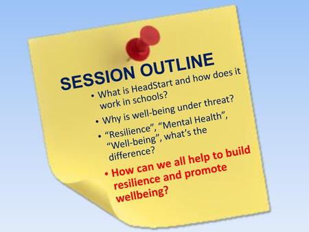 SESSION OUTLINE What is HeadStart and how does it  work in schools?