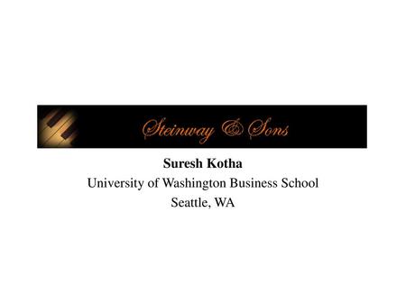 Suresh Kotha University of Washington Business School Seattle, WA