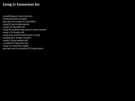 Coreg Cr Conversion Ksi