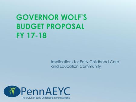 Governor Wolf’s Budget Proposal FY 17-18