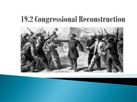 19.2 Congressional Reconstruction