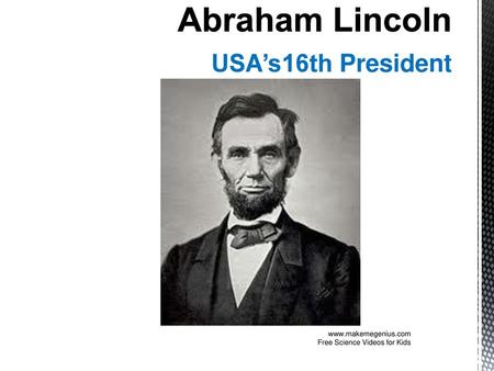 Abraham Lincoln USA’s16th President