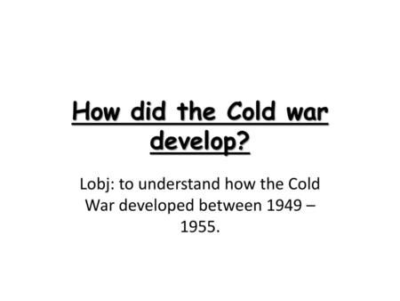 How did the Cold war develop?