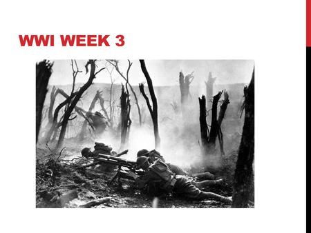 WWI WEEK 3.