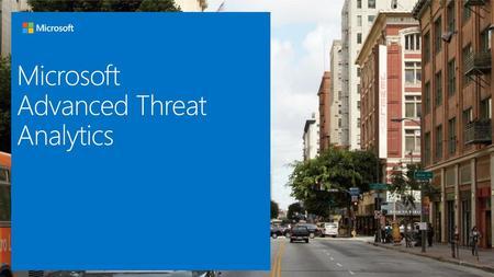 Microsoft Advanced Threat Analytics