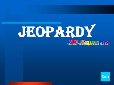 Jeopardy 20 Squares Start Rules: