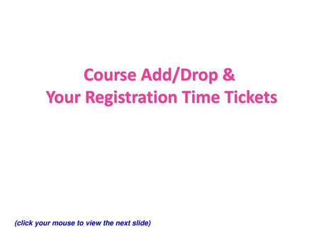 Course Add/Drop & Your Registration Time Tickets