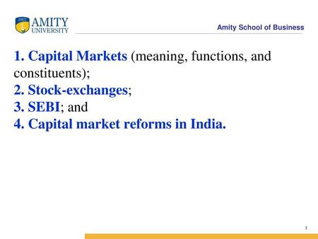 1. Capital Markets (meaning, functions, and constituents); 2