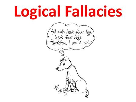 Logical Fallacies.