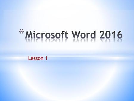 Microsoft Word 2016 Lesson 1.