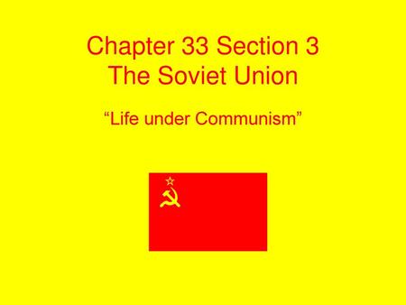 Chapter 33 Section 3 The Soviet Union