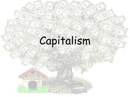 Capitalism.