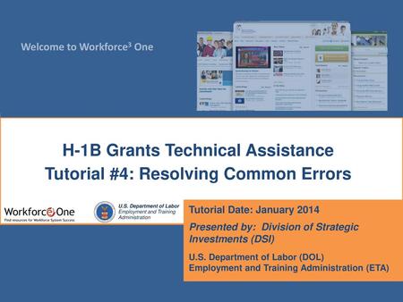 H-1B Grants Technical Assistance Tutorial #4: Resolving Common Errors