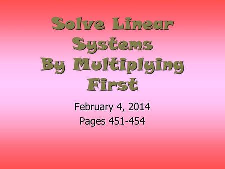 Solve Linear Systems By Multiplying First