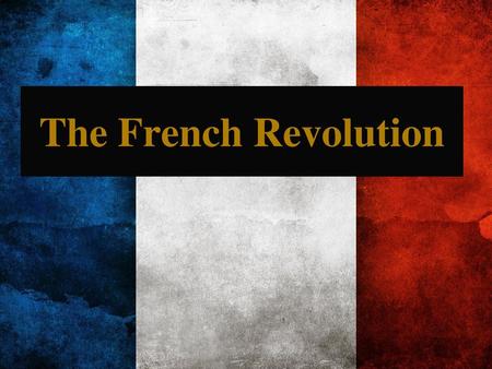 The French Revolution.