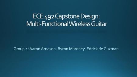 ECE 492 Capstone Design: Multi-Functional Wireless Guitar