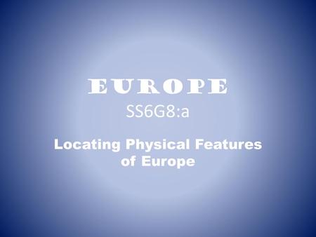 Locating Physical Features of Europe